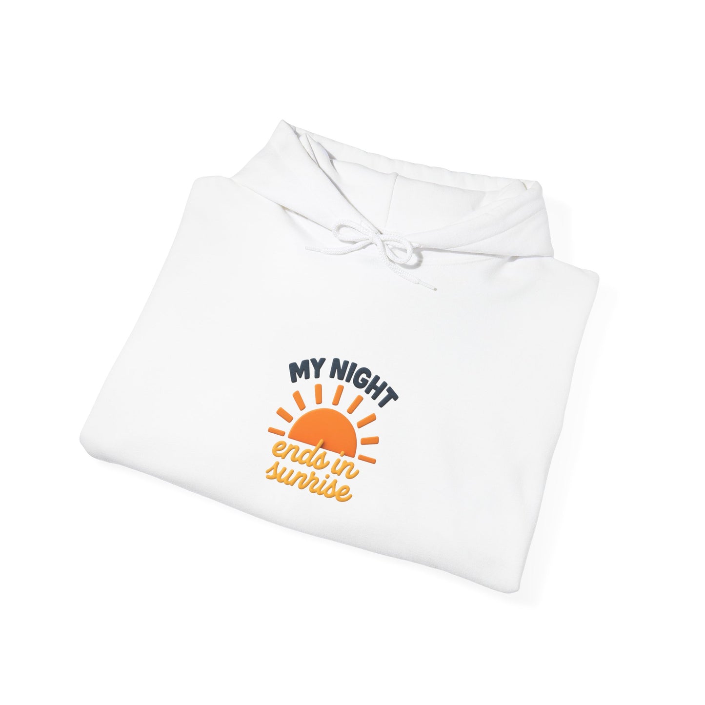 My Night Ends in Sunrise Hoodie, Unisex Cozy Sweatshirt, Motivational Hoodie, Gifts for Night Owls, Casual Fashion