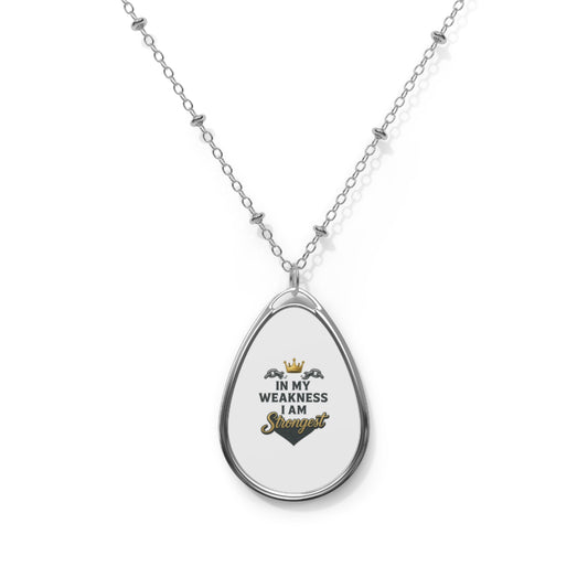 Inspirational Oval Necklace - In My Weakness I Am Strongest