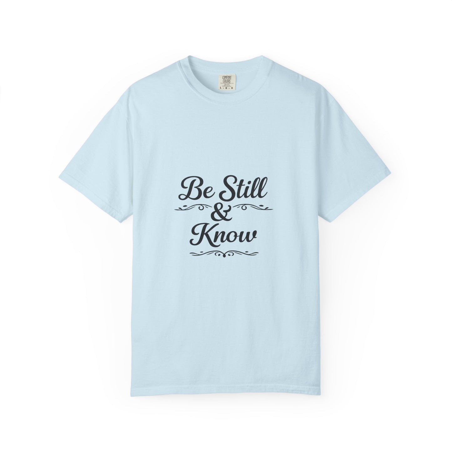 Be Still & Know T-Shirt — Inspirational Faith Graphic Tee