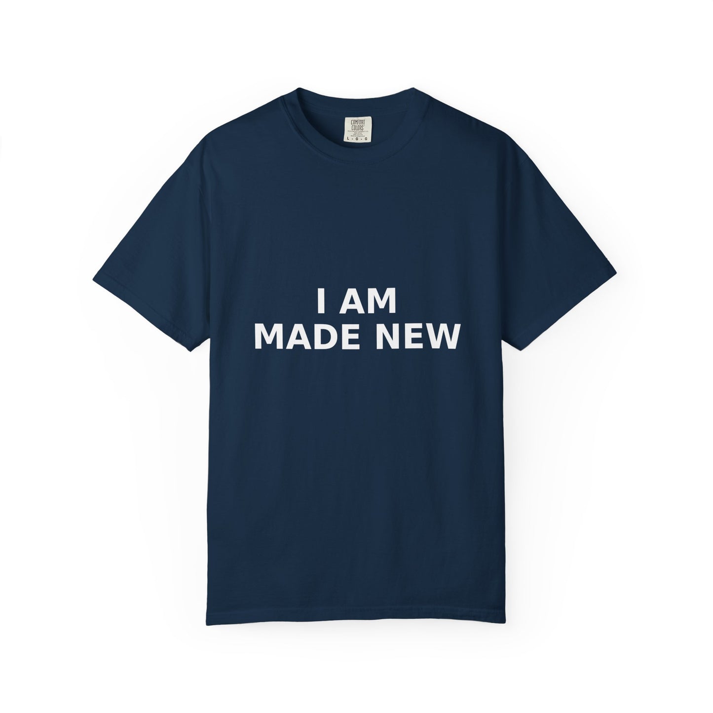 Faith T-shirt, I Am Made New