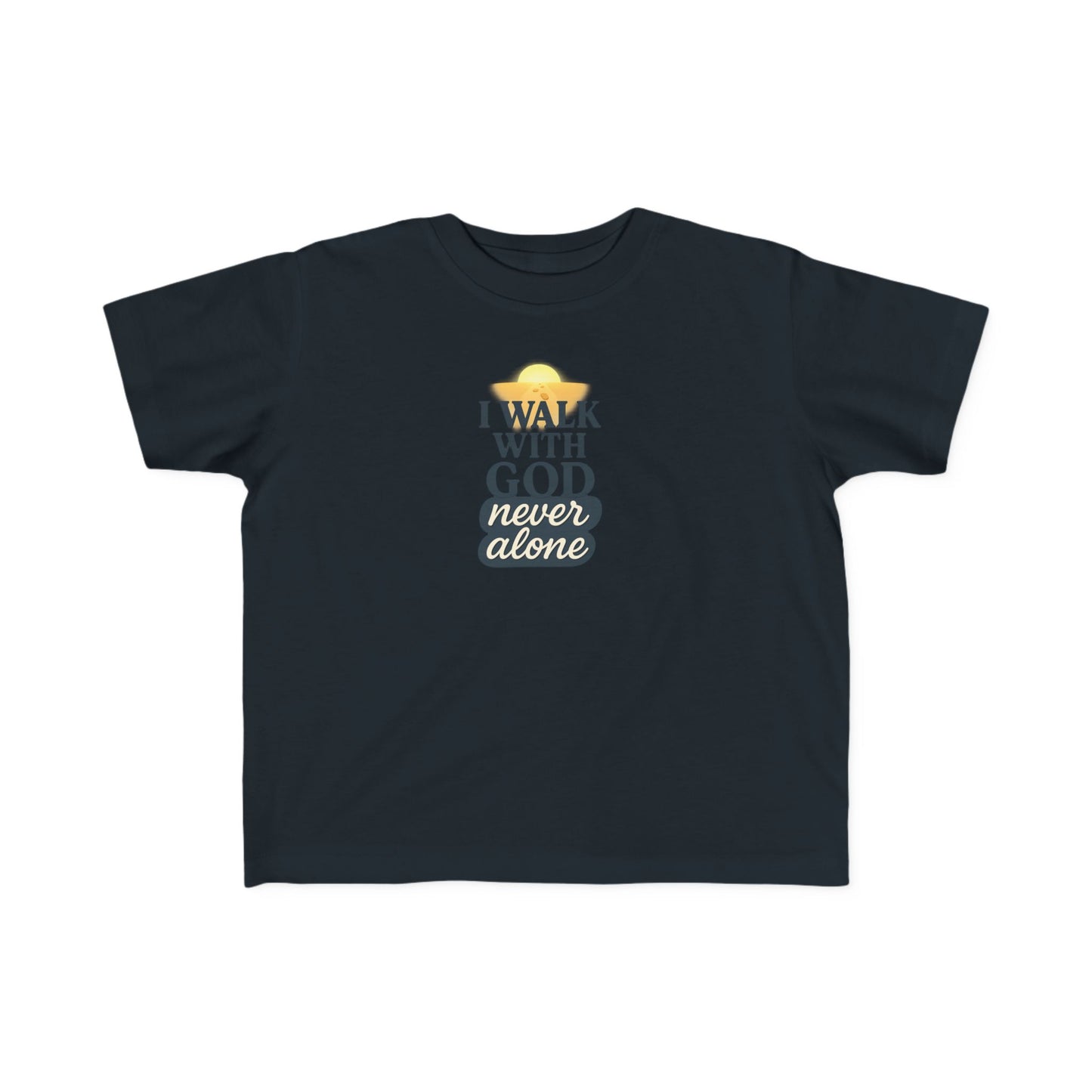 Toddler Tee — I Walk With God Never Alone