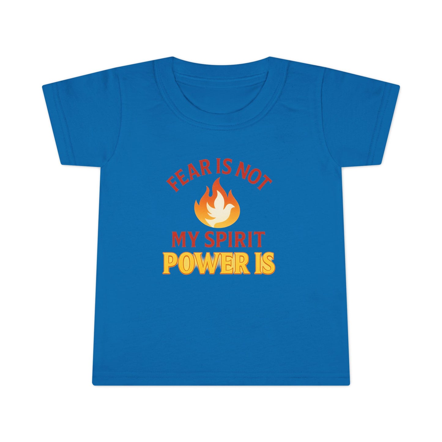 Toddler T-Shirt - "Fear Is Not My Spirit, Power Is" Flame Graphic