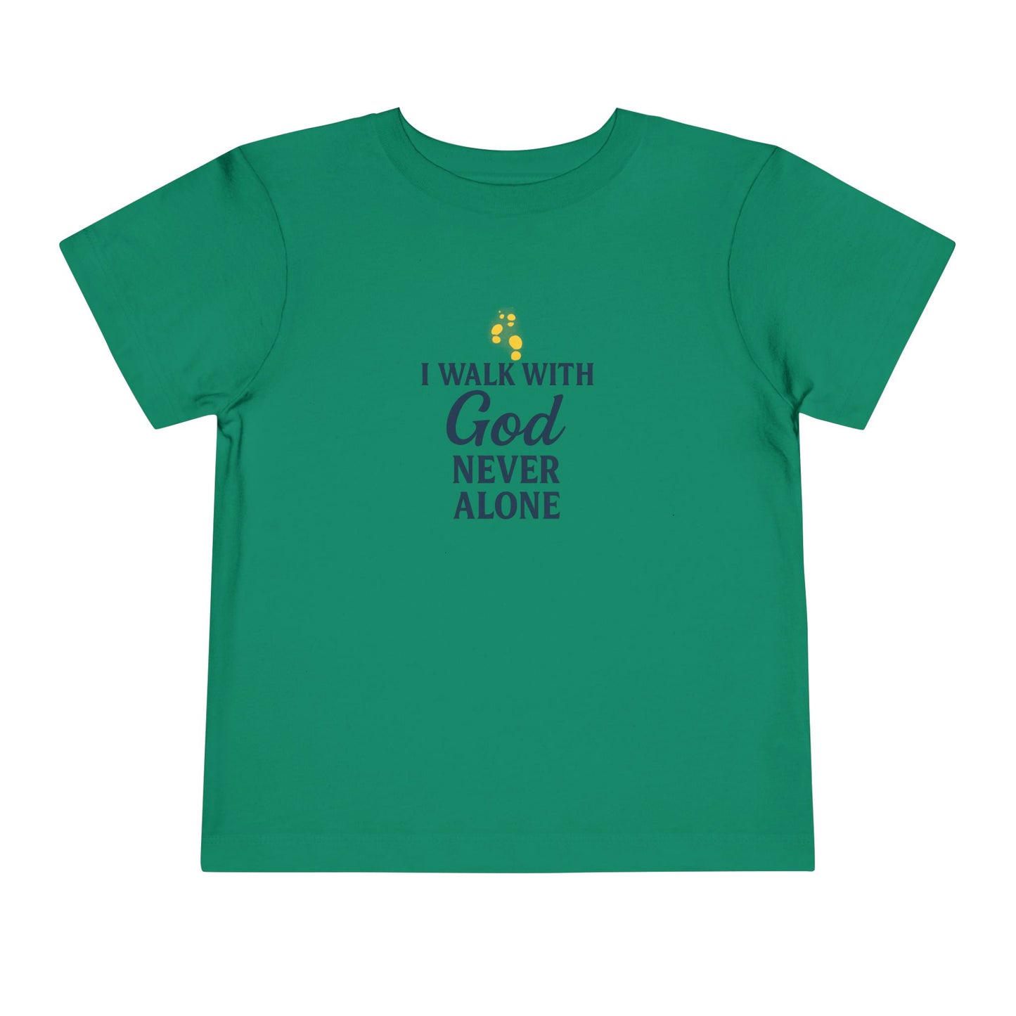 Toddler T-shirt — I Walk With God Never Alone