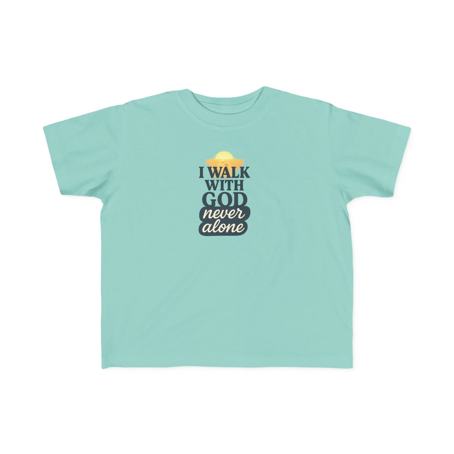Toddler Tee — I Walk With God Never Alone