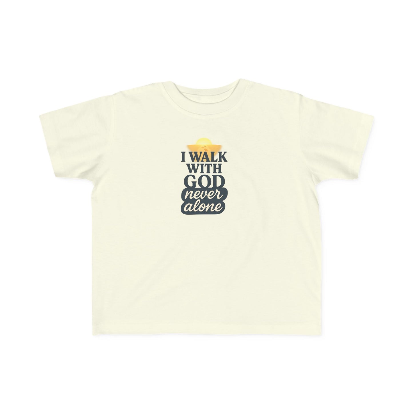 Toddler Tee — I Walk With God Never Alone