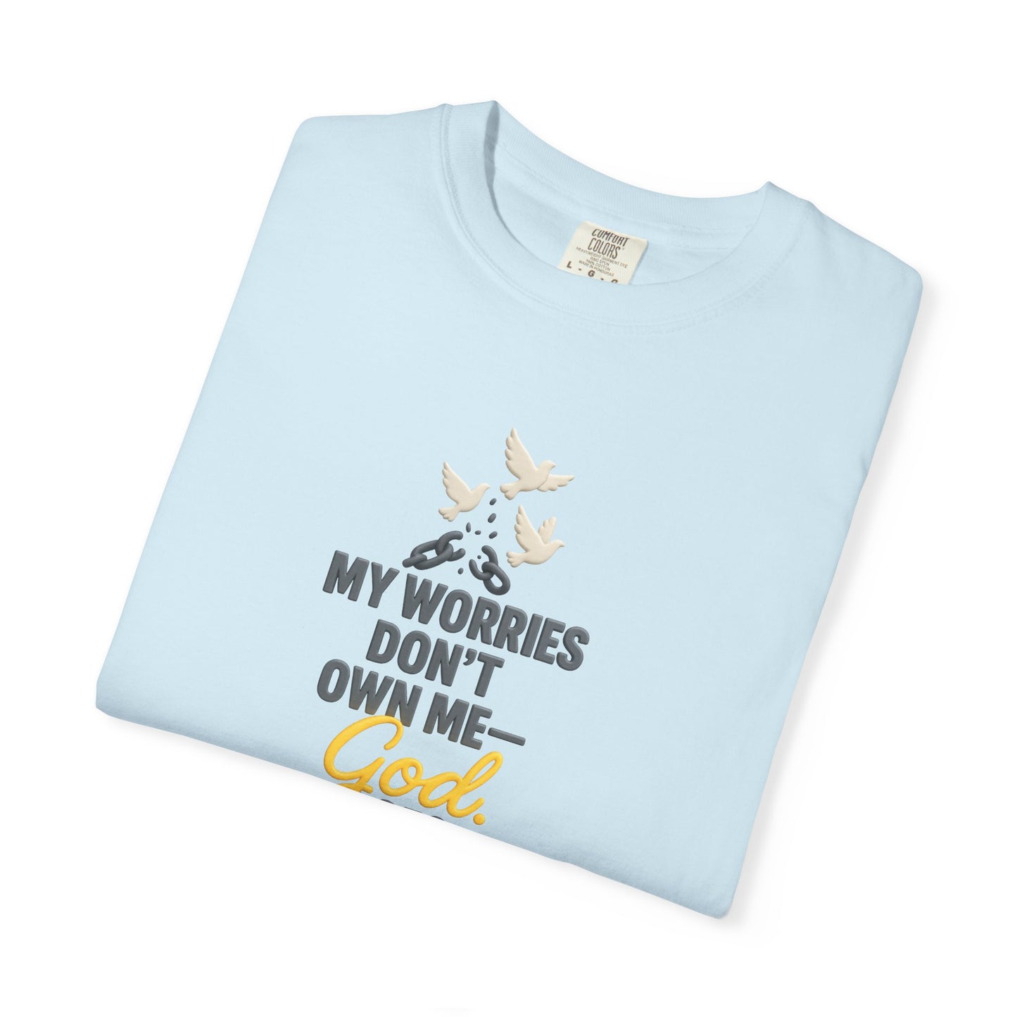 My Worries Don’t Own Me T-Shirt – Inspirational Unisex Faith Tee for Comfort, Confidence & Everyday Wear