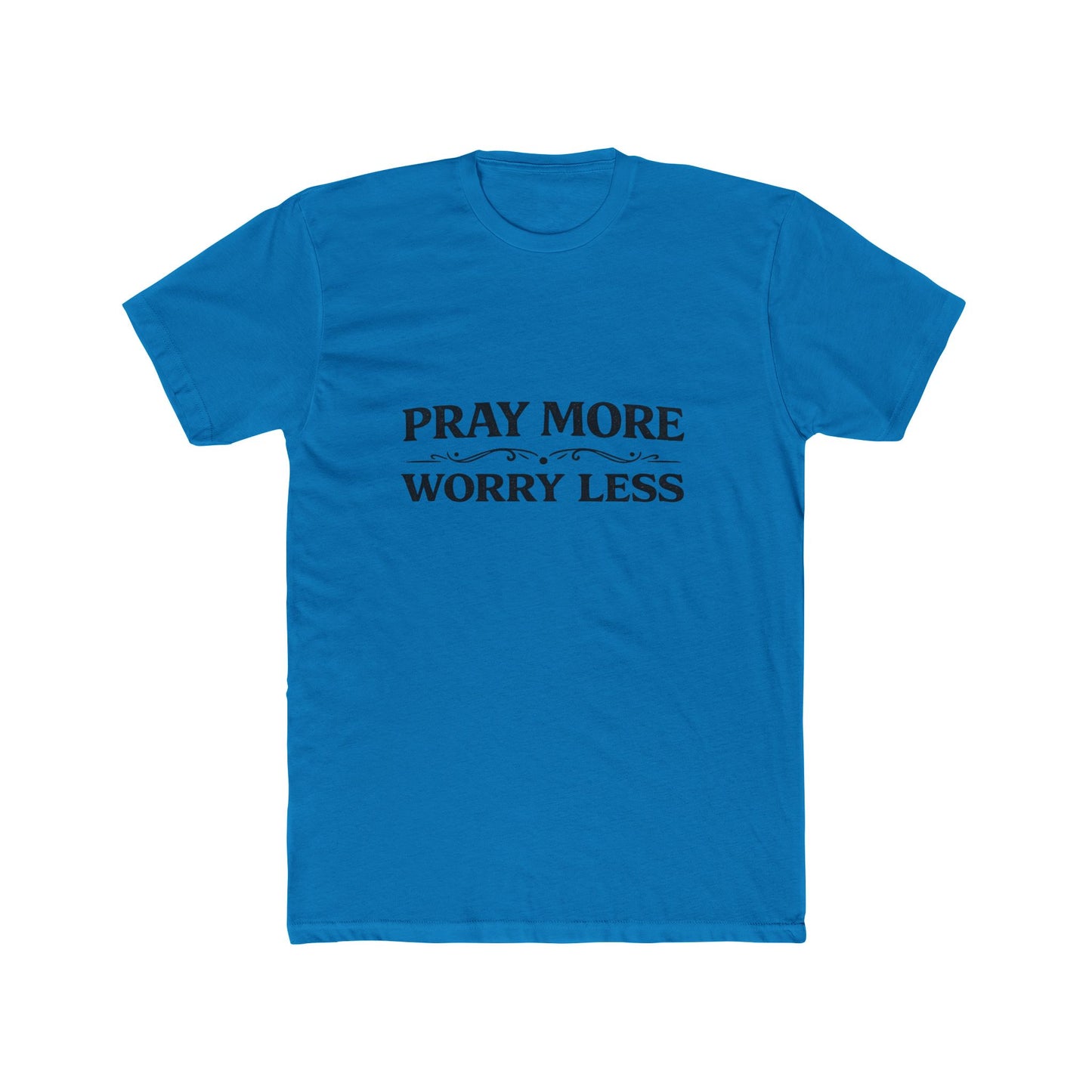 Pray More Worry Less Tee Men's T-shirt
