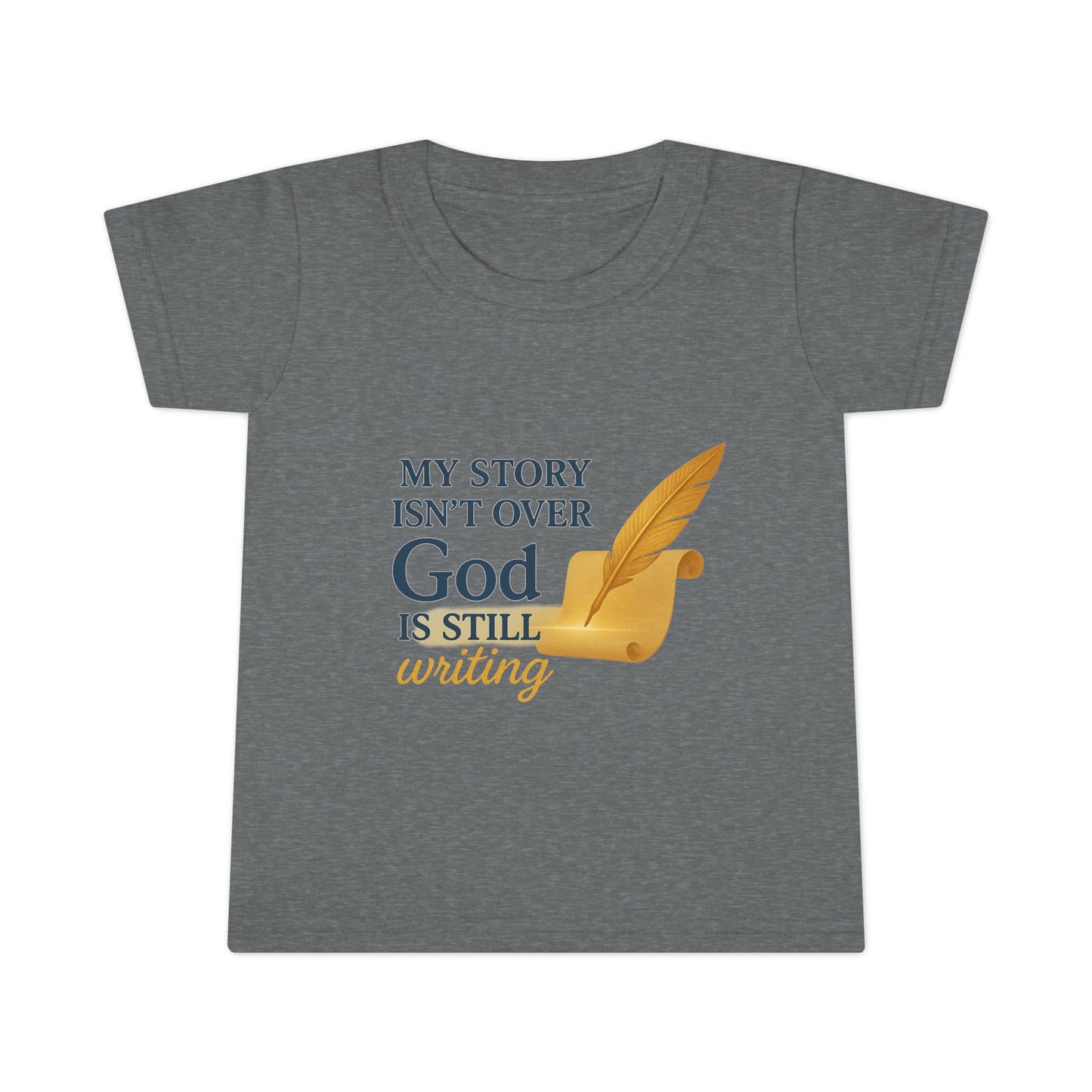 Toddler T-shirt — My Story Isn't Over, God Is Still Writing